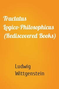Tractatus Logico-Philosophicus (Rediscovered Books)