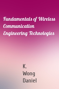 Fundamentals of Wireless Communication Engineering Technologies