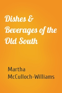 Dishes & Beverages of the Old South