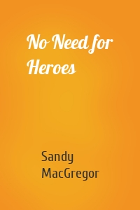 No Need for Heroes