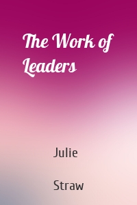 The Work of Leaders