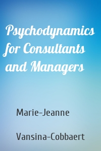 Psychodynamics for Consultants and Managers