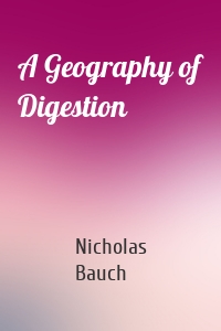 A Geography of Digestion