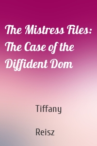 The Mistress Files: The Case of the Diffident Dom