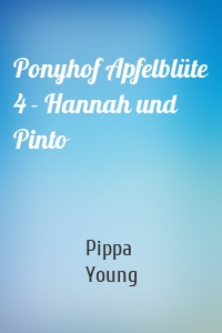 Ponyhof Apfelblüte 4 - Hannah und Pinto