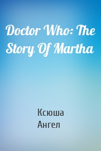 Doctor Who: The Story Of Martha