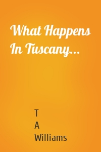 What Happens In Tuscany...