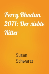 Perry Rhodan 2071: Der siebte Ritter