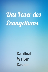 Das Feuer des Evangeliums