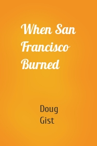 When San Francisco Burned