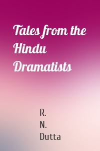 Tales from the Hindu Dramatists