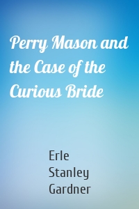Perry Mason and the Case of the Curious Bride