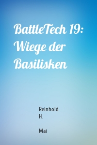 BattleTech 19: Wiege der Basilisken