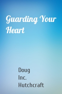 Guarding Your Heart