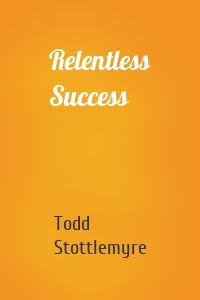 Relentless Success