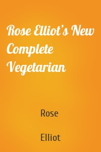 Rose Elliot’s New Complete Vegetarian