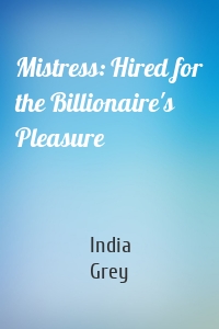 Mistress: Hired for the Billionaire's Pleasure