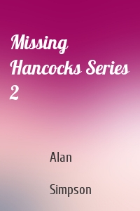 Missing Hancocks Series 2