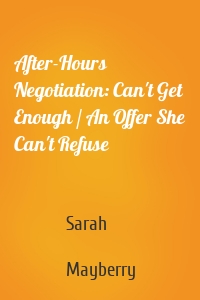 After-Hours Negotiation: Can't Get Enough / An Offer She Can't Refuse