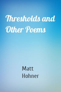 Thresholds and Other Poems