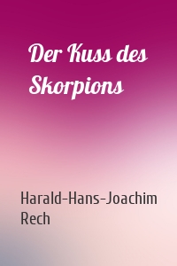 Der Kuss des Skorpions