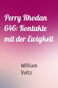 Perry Rhodan 646: Kontakte mit der Ewigkeit