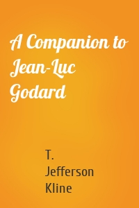 A Companion to Jean-Luc Godard