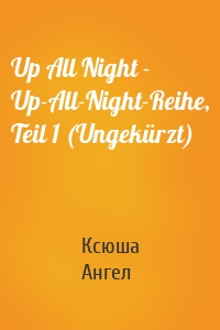 Up All Night - Up-All-Night-Reihe, Teil 1 (Ungekürzt)