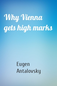 Why Vienna gets high marks