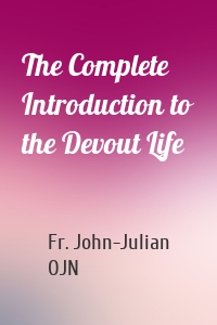 The Complete Introduction to the Devout Life