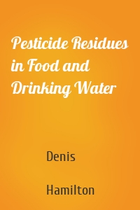 Pesticide Residues in Food and Drinking Water