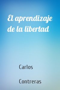El aprendizaje de la libertad