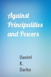 Against Principalities and Powers