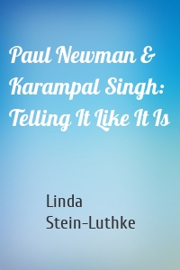 Paul Newman & Karampal Singh: Telling It Like It Is