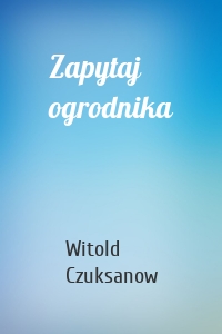 Zapytaj ogrodnika