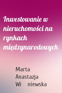 Inwestowanie w nieruchomości na rynkach międzynarodowych