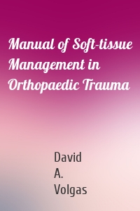 Manual of Soft-tissue Management in Orthopaedic Trauma