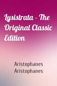 Lysistrata - The Original Classic Edition