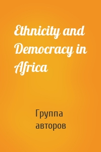 Ethnicity and Democracy in Africa