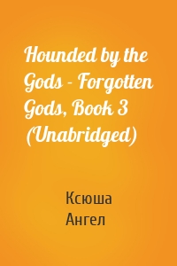 Hounded by the Gods - Forgotten Gods, Book 3 (Unabridged)