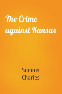 The Crime against Kansas