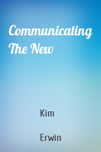 Communicating The New