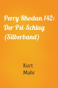 Perry Rhodan 142: Der Psi-Schlag (Silberband)