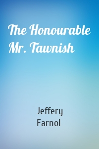 The Honourable Mr. Tawnish