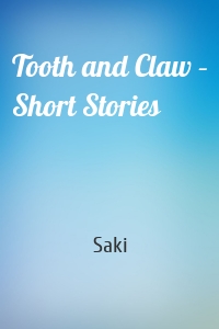 Tooth and Claw – Short Stories