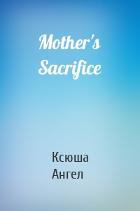 Mother's Sacrifice