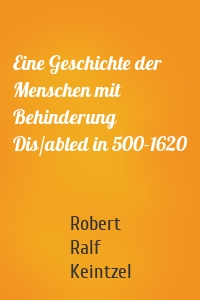 Eine Geschichte der Menschen mit Behinderung Dis/abled in 500-1620