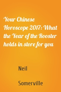 Your Chinese Horoscope 2017: What the Year of the Rooster holds in store for you