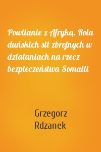 Powitanie z Afryką. Rola duńskich sił zbrojnych w działaniach na rzecz bezpieczeństwa Somalii