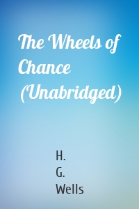 The Wheels of Chance (Unabridged)